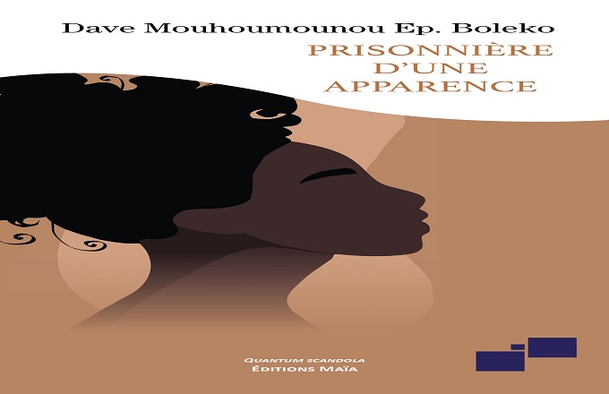 « Prisonnière d’une apparence », le deuxième roman lumineux et passionnant  de Dave Labertine Mouhoumounou Boutoto 